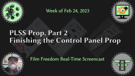 Screencast Session for 2023-02-24: PLSS "Hero" Prop for Lunatics, Part 2 by Film Freedom Screencasts